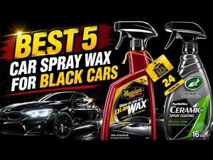 Best 5 Car Spray Wax for Black Cars – Ultimate Shine!