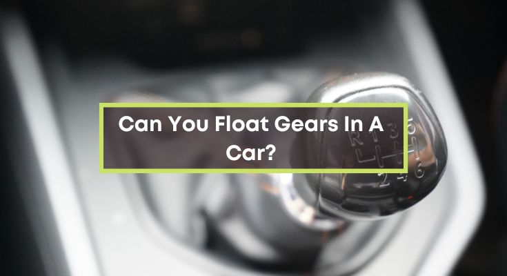 Can-You-Float-Gears-In-A-Car