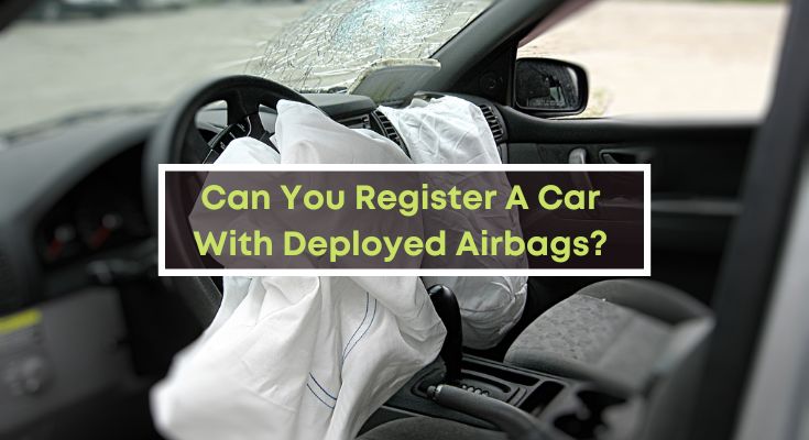 Can-You-Register-A-Car-With-Deployed-Airbags