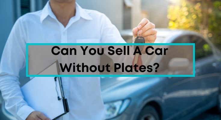 Can-You-Sell-A-Car-Without-Plates